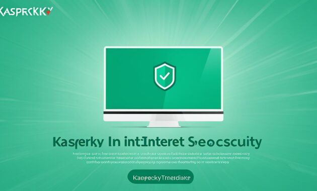 fitur utama kaspersky internet security